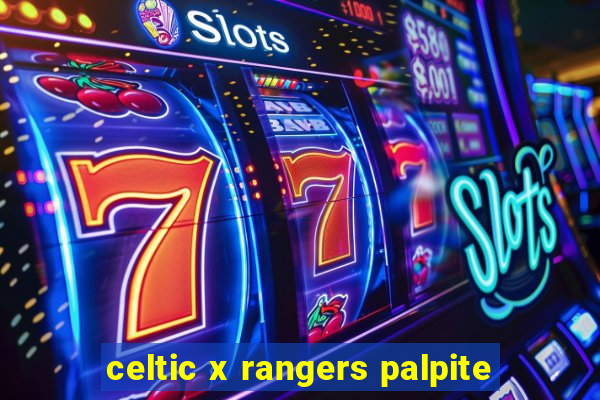 celtic x rangers palpite